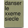 Danser le xxeme siecle by Bejart