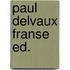 Paul delvaux franse ed.