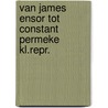 Van james ensor tot constant permeke kl.repr. by Unknown