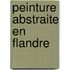 Peinture abstraite en flandre