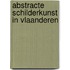 Abstracte schilderkunst in vlaanderen