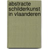 Abstracte schilderkunst in vlaanderen door Seuphor