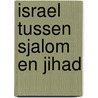 Israel tussen Sjalom en Jihad door F. Behrendt