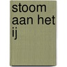 Stoom aan het IJ by F.H.M. van der Heul