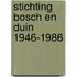 Stichting bosch en duin 1946-1986