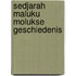 Sedjarah maluku molukse geschiedenis