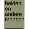 Helden en andere mensen door F. Behrendt
