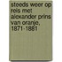 Steeds weer op reis met Alexander Prins van Oranje, 1871-1881