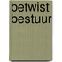 Betwist bestuur