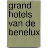 Grand hotels van de benelux by Willem Bruls