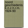 Noord geschiedenis k.n.z.h.r.m. 1924-90 door Spaans
