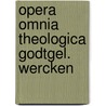 Opera omnia theologica godtgel. wercken door Symons