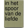 In het spoor van de liefde door W.R. van Gulik
