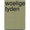 Woelige tyden by Margriet de Roever