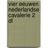 Vier eeuwen nederlandse cavalerie 2 dl door Bartels