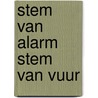 Stem van alarm stem van vuur door Klaas Wellinga