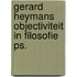 Gerard heymans objectiviteit in filosofie ps.