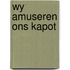 Wy amuseren ons kapot