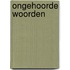 Ongehoorde woorden