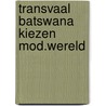 Transvaal batswana kiezen mod.wereld by Feddema
