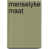 Menselyke maat door Hoeksma