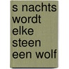 S nachts wordt elke steen een wolf door Lev