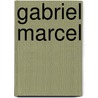 Gabriel marcel door Nota