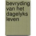 Bevryding van het dagelyks leven