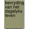 Bevryding van het dagelyks leven by Bockelmann