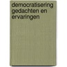 Democratisering gedachten en ervaringen door Onbekend