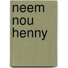 Neem nou henny by Krzyzanowski