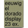 Eeuwig El Dorado display 23 ex. door Onbekend