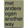 Met andere ogen another way by Galgoczi