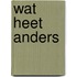 Wat heet anders