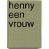 Henny een vrouw