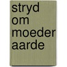 Stryd om moeder aarde by Stol