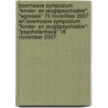 Boerhaave symposium "Kinder- en jeugdpsychiatrie": "Agressie" 15 november 2007 en Boerhaave symposium "Kinder- en jeugdpsychiatrie": "Psychofarmaca" 16 november 2007 door Onbekend