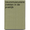 Neuromusculaire ziekten in de praktijk by M. de Visser