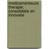 Medicamenteuze therapie; consolidatie en innovatie door P. Vermeij