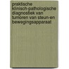 Praktische klinisch-pathologische diagnostiek van tumoren van steun-en bewegingsapparaat door P.C.W. Hogendoorn