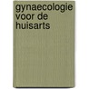 Gynaecologie voor de huisarts door Onbekend