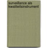 Surveillance als kwaliteitsinstrument by Unknown