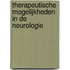 Therapeutische mogelijkheden in de neurologie