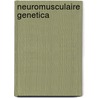 Neuromusculaire genetica door Onbekend