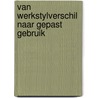 Van werkstylverschil naar gepast gebruik door Onbekend
