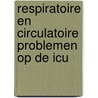 Respiratoire en circulatoire problemen op de ICU door Onbekend