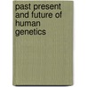 Past present and future of human genetics door Onbekend