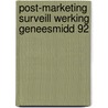 Post-marketing surveill werking geneesmidd 92 door Onbekend