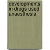 Developments in drugs used anaesthesia door Onbekend