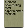 Ethische beoordeling med. experimenten mensen door Onbekend